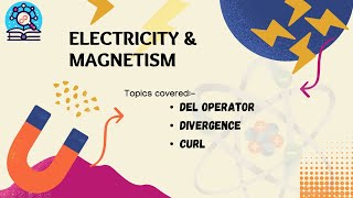 ELECTRODYNAMICS 02  DEL OPERATOR  DIVERGENCE  CURL  PH1213 [upl. by Lauralee]