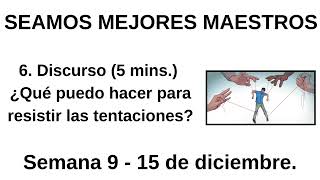 SEAMOS MEJORES MAESTROS  ¿Qué puedo hacer para resistir las tentaciones Semana 9  15 de diciembre [upl. by Tanah]