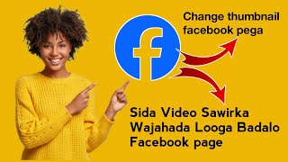 Sida Looga Badalo Sawirka Wajahada Video Facebook Page Change Thumbnail facebook pega 2024 [upl. by Eural248]