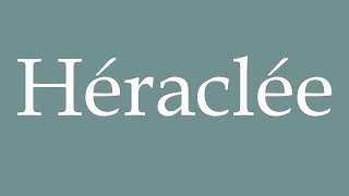 How to Pronounce Héraclée Heraclea Correctly in French [upl. by Echikson]