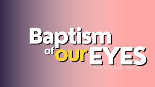 BAPTISM OF OUR EYES  PASTOR RACHAEL SEBBOWA  18102024 [upl. by Rabma887]