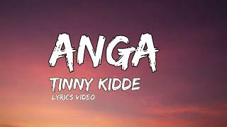 TINNY KIDDE  Anga lyrics video [upl. by Paley]