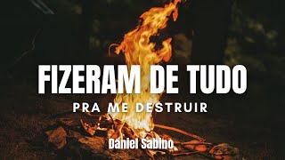 FIZERAM DE TUDO PRA ME DESTRUIR  Daniel Sabino  CCB Avulso [upl. by Naej]