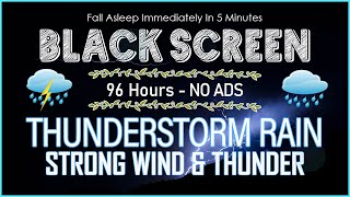 Fall Asleep Immediately in 5 Minutes with Thunderstorm Rain Strong Wind amp Thunder｜BLACK SCREEN [upl. by Delly]