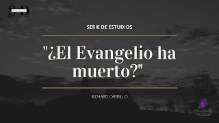 quot¿El Evangelio ha muertoquot Introducción Richard Carrillo [upl. by Brandt]