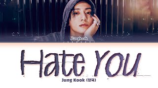 Jungkook 정국 Hate You Lyrics [upl. by Schuler72]