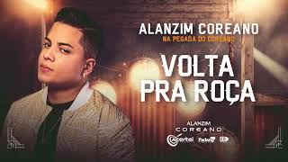 Alanzim Coreano  VOLTA PRA ROÇA [upl. by Bunce710]