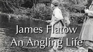 Fly Fishing  James Flatow a Fishing Life [upl. by Tremaine210]