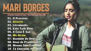 MARI BORGES🙏Musicas Gospel Louvores Para Acalmar a Alma  Louvores ADORAÇÃO 🙏 Me Atraiu Deserto [upl. by Deanne]