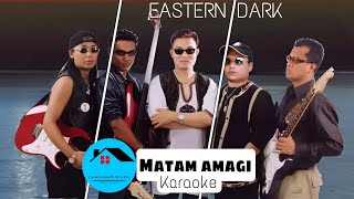 Matam amagi  Unofficial karaoke  Eastern dark [upl. by Corbet871]