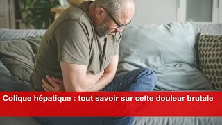 Colique hépatique  tout savoir sur cette douleur brutale [upl. by Trilbee885]