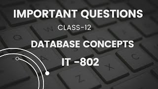 IMPORTANT QUESTIONS FOR INFORMATION TECHNOLOGY CLASS12 CBSE 202324DATABASE CONCEPTS IT 802 [upl. by Llebyram]