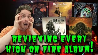 Reviewing EVERY High On Fire Album [upl. by Atinrev]