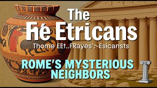 The Etruscans Rome’s Mysterious Neighbors and Their Lasting Legacy [upl. by Dory133]