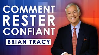 Comment rester confiant en situation incertaine Brian Tracy [upl. by Silenay]