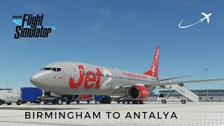 MSFS 2020  PMDG 737800 JET2  Birmingham to Antalya  Full Flight [upl. by Rawdin]