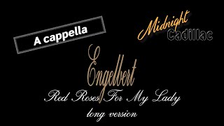 ENGELBERT Red Roses For My Lady Long Version A cappella [upl. by Annazor]