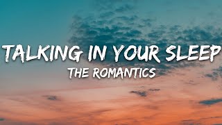 The Romantics  Talking in Your Sleep Lyrics [upl. by Elicul]