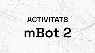 Activitats amb mBot 2 [upl. by Maloney]