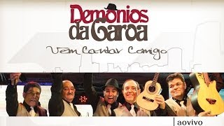 Demônios da Garoa  Vem cantar comigo DVD Oficial [upl. by Nassi]