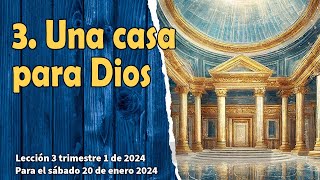 🔸Una casa para Dios  Lección 3  Escuela sabática juveniles  Sábado 20 de enero 2024🔸 [upl. by Nesahc]