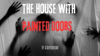 The house with painted doors by straydog1980  Creepypasta [upl. by Couture938]