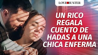 Cretino Regala Cuento De Hadas A Chica Enferma  LoveBusterEspanol [upl. by Ib544]