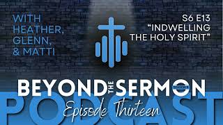 S6E13  Indwelling the Holy Spirit [upl. by Berneta126]