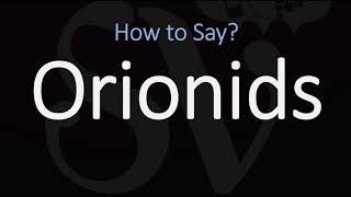 How to Pronounce Orionids CORRECTLY [upl. by Tortosa]