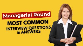 Managerial Round Interview Questions and Answers for 2024 [upl. by Llenral]