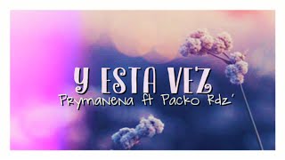 Y esta vez  Prymanena ft Packo Rdz [upl. by Evanne]