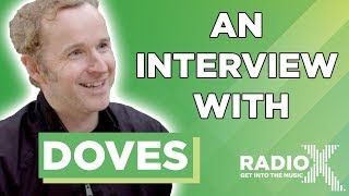 Doves  NEW Music Comeback and Advice To Young Bands  Gordon Smart Interview  Radio X [upl. by Ahsakat]