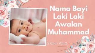 NAMA BAYI LAKI LAKI AWALAN MUHAMMAD 2 KATA BAGIAN KE 2 [upl. by Sedberry24]