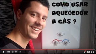 Como usar o aquecedor a gás [upl. by Wardieu]