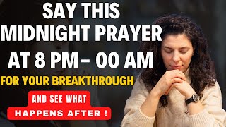 Watch What Happens When You Say This POWERFUL Midnight Prayer for Breakthrough and Blessings [upl. by Beller303]