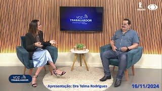 VOZ DO TRABALAHDOR  com Dra Telma Rodrigues  convidado Everandy Cirino dos Santos  09112024 [upl. by Braasch550]