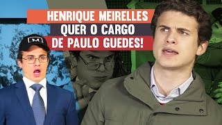 Henrique Meirelles quer o cargo de Paulo Guedes [upl. by Ennovyhc365]