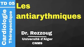 Cardio  TD 05 Les antiarythmiques Dr Rezzoug [upl. by Irrehc527]