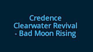 Credence Clearwater Revival  Bad Moon Rising lyrics [upl. by Ealasaid]