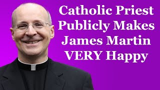 Catholic Priest Publicly Makes James Martin VERY Happy [upl. by Claresta]