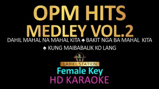 OPM HITS MEDLEY Vol 2 KARAOKE  FEMALE KEY [upl. by Eelydnarb]