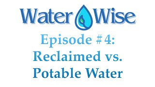 Water Wise Ep 4 Reclaimed vs Potable Water [upl. by Gaspar]