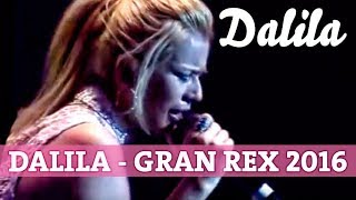 Dalila  Gran Rex 2016  Recital completo en vivo [upl. by Alleoj508]