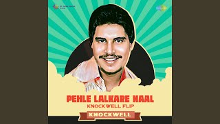 Pehle Lalkare Naal  Knockwell Flip [upl. by Moretta]