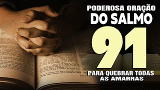 PODEROSA ORAÇÃO DO SALMO 91 PARA QUEBRAR AS AMARRAS 🙏🏻 [upl. by Pierre417]