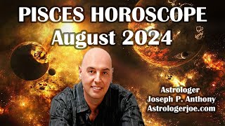 Pisces Horoscope August 2024  Astrologer Joseph P Anthony [upl. by Schluter261]