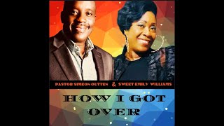 HOW I GOT OVER  SIMEON OUTTENSWEET EMILY WILLIAMS [upl. by Acisset]