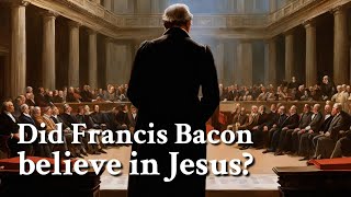 Did Francis Bacon believe in Jesus  Philosophy [upl. by Akiam110]