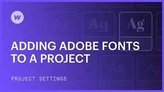 Adding Adobe Fonts to a project — Webflow tutorial [upl. by Portland]