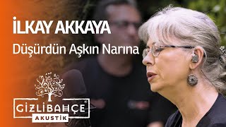 İlkay Akkaya  Düşürdün Aşkın Narına Akustik [upl. by Neelyt748]